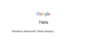 google hesap eklenemedi hatası