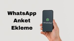 whatsapp anket ekleme