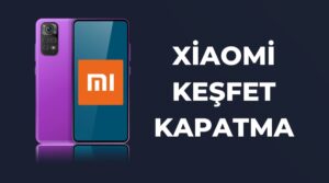 xiaomi keşfet kapatma
