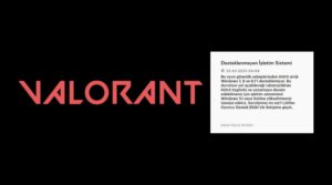 valorant desteklenmeyen işletim sistemi