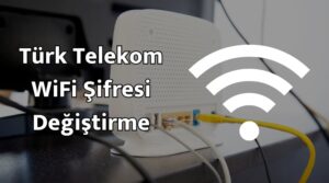 turktelekom wifi şifre değiştirme