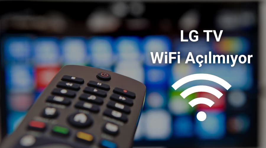 lg tv wifi açılmıyor