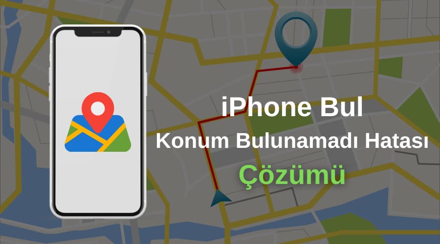 iphone bul konum bulunamadı hatası