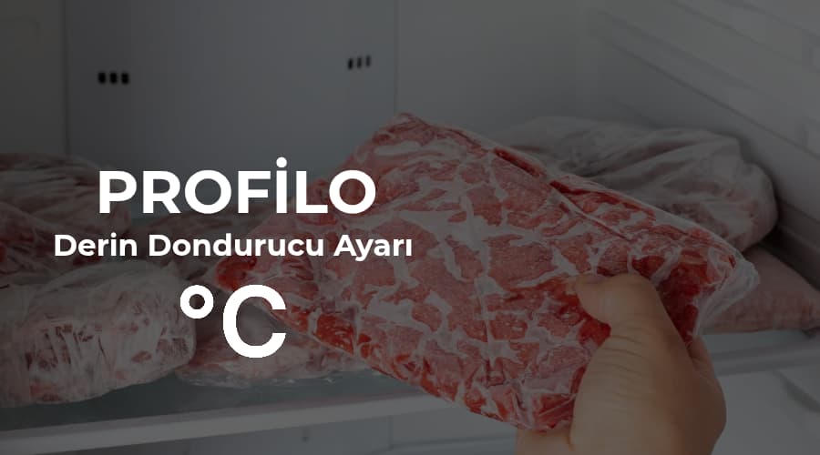 profilo derin dondurucu ayarı kaç olmalı