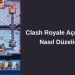 clash royale açılmıyor