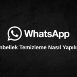 whatsapp önbellek temizleme