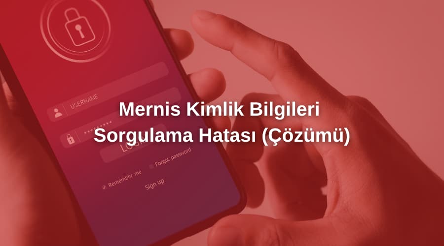 mernis kimlik bilgileri sorgulama hatası