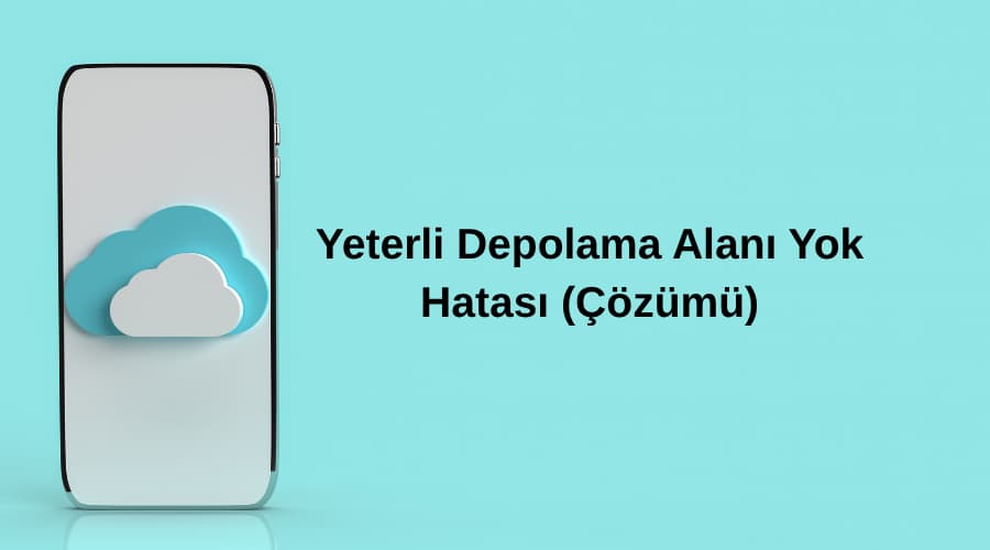 yeterli depolama alanı yok hatası